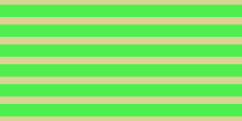 #4eee4e, #dbd393 horizontal lines, twenty-six pixels wide, forty pixels apart