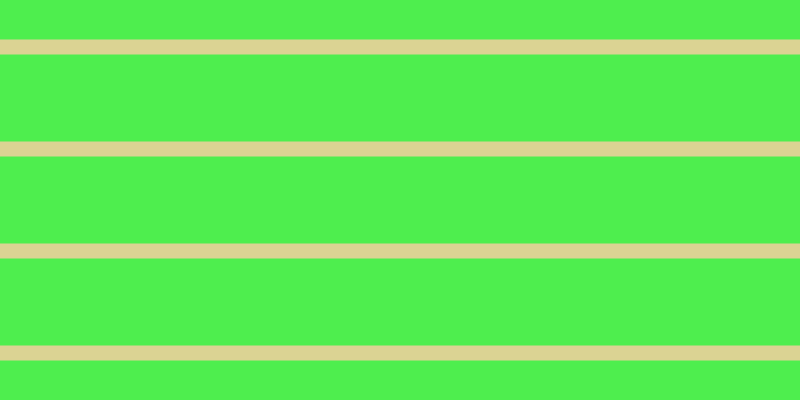 #4eee4e, #dbd393 horizontal lines, fifteen pixels wide, eighty-seven pixels apart