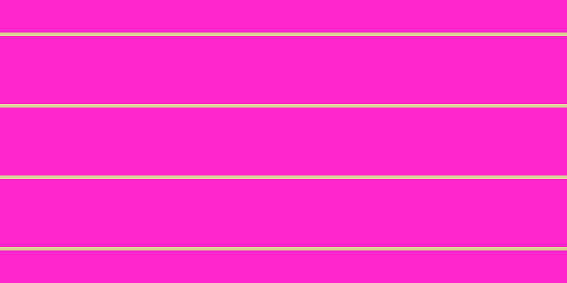 #ff25cd, #dbd393 horizontal lines, five pixels wide, ninety-six pixels apart